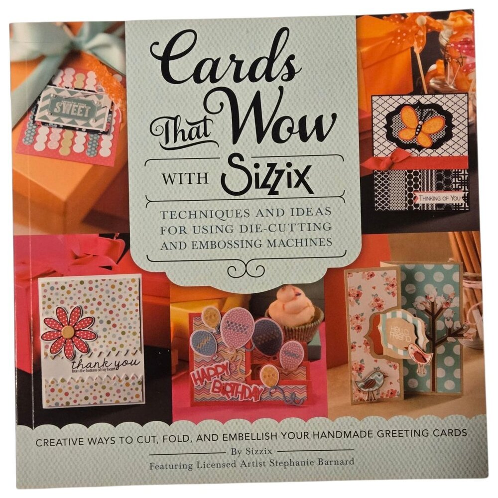 Cards That Wow With Sizzix Techniques and Ideas Paperback Craft Book